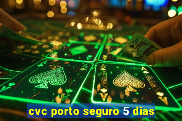 cvc porto seguro 5 dias